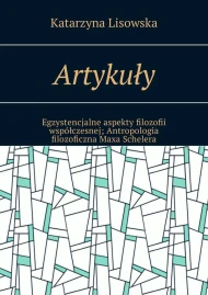Artykuły. Egzystencjalne aspekty filozofii współczesnej
