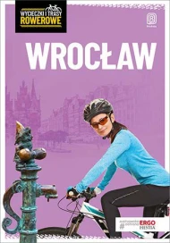 Wrocław. Wycieczki i trasy rowerowe. Wydanie 2