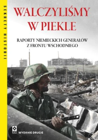 Walczyliśmy w piekle: Raporty niemieckich generałów z frontu wschodniego ebook pdf, mobi, epub