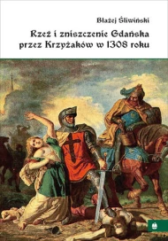Rzeź i zniszczenie Gdańska przez Krzyżaków w 1308 roku