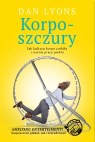 Korposzczury: Jak kultura korpo zrobiła z naszej pracy piekło