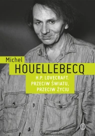 H. P. Lovecraft. Przeciw światu, przeciw życiu