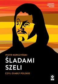 Śladami Szeli czyli Diabły polskie