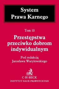 Przestępstwa przeciwko dobrom indywidualnym. Tom 10