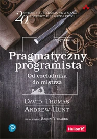 Pragmatyczny programista. Od czeladnika do mistrza. Wydanie II