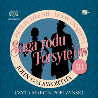Saga rodu Forsyte’ów. Tom 3. Przebudzenie. Do wynajęcia - audiobook mp3