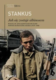 Jak się zostaje albinosem. Wojna w Afganistanie oczami sowieckiego żołnierza 1979–1981