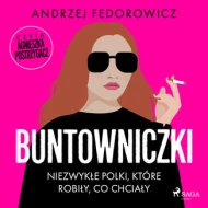 Buntowniczki. Niezwykłe Polki, które robiły, co chciały - audiobook