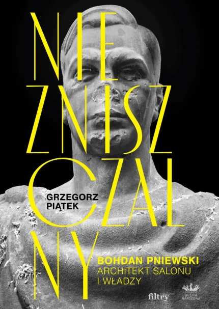 Niezniszczalny: Bohdan Pniewski: Architekt salonu i władzy ebook pdf, mobi, epub