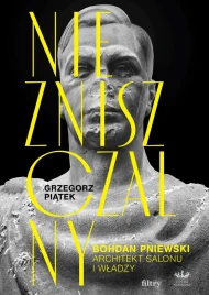 Niezniszczalny: Bohdan Pniewski: Architekt salonu i władzy