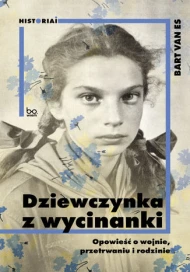Dziewczynka z wycinanki. Opowieść o wojnie, przetrwaniu i rodzinie