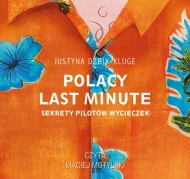 Polacy last minute. Sekrety pilotów wycieczek - audiobook
