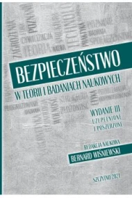 Bezpieczeństwo w teorii i badaniach naukowych. Wydanie III uzupełnione i poszerzone