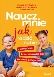 Naucz mnie jak radzić sobie z emocjami, komunikować się, znaleźć przyjaciół - audiobook