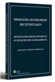 Krakauer-augsburger rechtsstudien. Öffentliches wirtschaftsrecht im zeitalter der globalisierung. Grundsätze, methoden, perspektiven