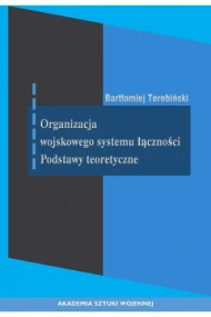 Organizacja wojskowego systemu łączności. Podstawy teoretyczne
