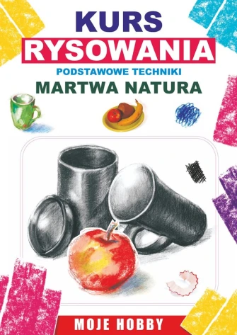 Kurs rysowania. Podstawowe techniki. Martwa natura ebook pdf, mobi, epub