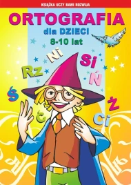 Ortografia dla dzieci 8-10 lat. Rz, ż, spółgłoski miękkie, głoski dźwięczne, wielka i mała litera