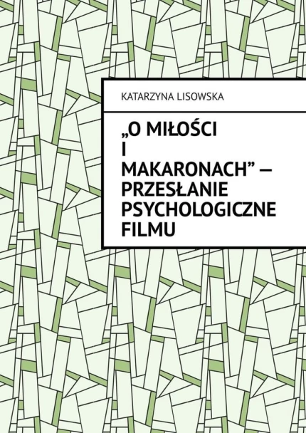O miłości i makaronach - przesłanie psychologiczne filmu ebook pdf, mobi, epub