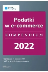 Podatki w e-commerce - kompendium 2022. Rozliczenia w zakresie PIT i VAT w sklepie internetowym