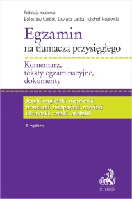 Egzamin na tłumacza przysięgłego. Komentarz, teksty egzaminacyjne, dokumenty. 3 wydanie
