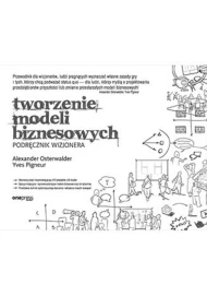 Tworzenie modeli biznesowych. Podręcznik wizjonera