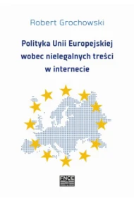 Polityka Unii Europejskiej wobec nielegalnych treści w internecie
