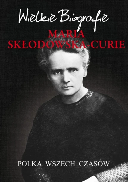 Maria Skłodowska-Curie. Polka wszech czasów. Wielkie Biografie ebook pdf, mobi, epub