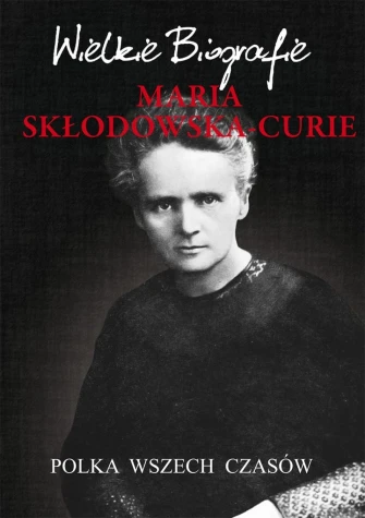 Maria Skłodowska-Curie. Polka wszech czasów. Wielkie Biografie ebook pdf, mobi, epub