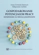 Gospodarowanie potencjałem pracy zorientowane na interesy pracobiorców ebook pdf, mobi, epub
