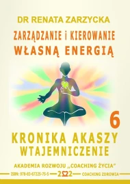 Zarządzanie i Kierowanie Własną Energią. Kronika Akaszy Wtajemniczenie 6 - audiobook