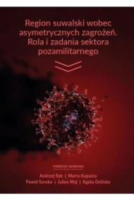 Region suwalski wobec asymetrycznych zagrożeń. Rola i zadania sektora pozamilitarnego. Zarys problemu