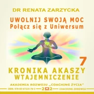Uwolnij swoją moc Łącząc się z Uniwersum. Kronika Akaszy Wtajemniczenie, cz. 7 - audiobook