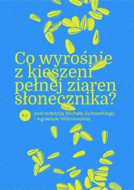 Co wyrośnie z kieszeni pełnej ziaren słonecznika