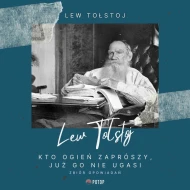 Kto ogień zaprószy, już go nie ugasi - audiobook