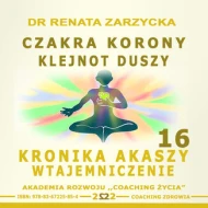 Czakra Korony. Klejnot Duszy. Kronika Akaszy Wtajemniczenie. Cz. 16 - audiobook