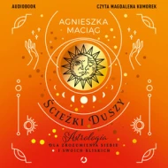 Ścieżki duszy. Astrologia dla zrozumienia siebie i swoich bliskich - audiobook