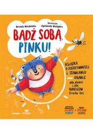Bądź sobą, Pinku! Książka o asertywności i stawianiu granic dla dzieci i rodziców trochę też