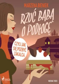 Rzuć babą o podłogę, czyli jak się pozbyć zakalca - audiobook