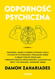 Odporność psychiczna. Poradnik, dzięki któremu stawisz czoła życiowym wyzwaniom, poradzisz sobie z negatywnymi emocjami i przezwyciężysz przeciwności - audiobook