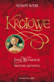 Jane Seymour. Brzemię królowej