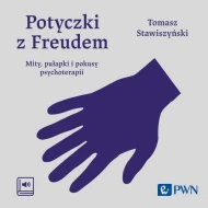 Potyczki z Freudem: Mity, pułapki i pokusy psychoterapii - audiobook