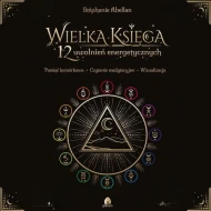 Wielka Księga 12 uwolnień energetycznych - audiobook