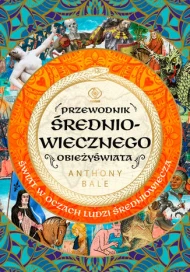 Przewodnik średniowiecznego obieżyświata. Świat w oczach ludzi średniowiecza