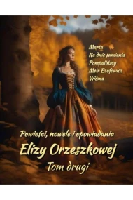 Powieści, nowele i opowiadania Elizy Orzeszkowej. Tom II