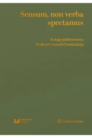 Sensum, non verba spectamus. Księga jubileuszowa Profesor Urszuli Promińskiej