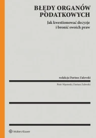 Błędy organów podatkowych. Jak kwestionować decyzje i bronić swoich praw