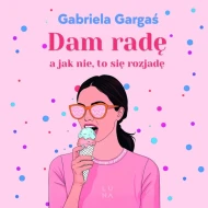 Dam radę, a jak nie, to się rozjadę - audiobook