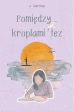 Pomiędzy kroplami łez ebook pdf, mobi, epub