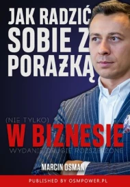 Jak radzić sobie z porażką (nie tylko) w biznesie. Wydanie 2 rozszerzone